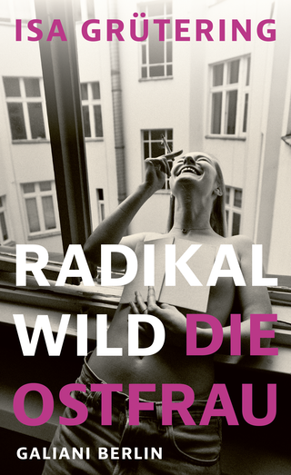 Buchcover von Radikal wild – die Ostfrau