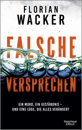 Buchcover von Falsche Versprechen: Ein Mord, ein Geständnis – und eine Lüge, die alles verändert von Florian Wacker