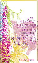 Buchcover von Kat Menschiks und des Psychiaters Doctor medicinae Jakob Hein Illustrirtes Kompendium der psychoaktiven Pflanzen von Kat Menschik, Jakob Hein