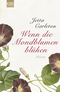 Buchcover von Wenn die Mondblumen blühen: Roman von Jetta Carleton