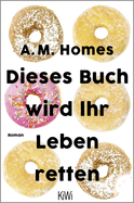 Buchcover von Dieses Buch wird Ihr Leben retten: Roman von A.M. Homes