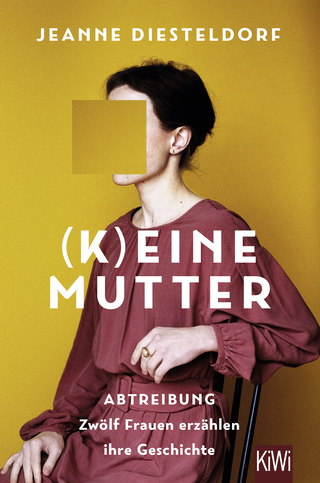 Buchcover von (K)eine Mutter: Abtreibung - Zwölf Frauen erzählen ihre Geschichte