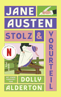 Buchcover von Stolz und Vorurteil: Mit einem Vorwort von Dolly Alderton. Übersetzung vollständig neu überarbeitet von Judith Poznan von Jane Austen