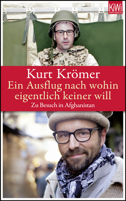 Buchcover von Ein Ausflug nach wohin eigentlich keiner will: Zu Besuch in Afghanistan von Kurt Krömer, Tankred Lerch