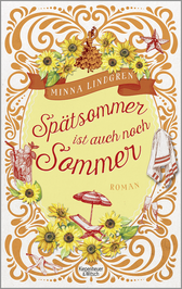 Buchcover von Spätsommer ist auch noch Sommer: Roman von Minna Lindgren