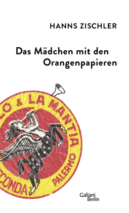 Buchcover von Das Mädchen mit den Orangenpapieren von Hanns Zischler