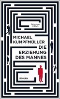 Buchcover von Die Erziehung des Mannes: Roman von Michael Kumpfmüller