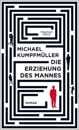 Buchcover von Die Erziehung des Mannes: Roman von Michael Kumpfmüller