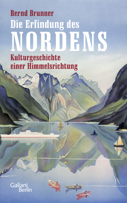 Buchcover von Die Erfindung des Nordens: Kulturgeschichte einer Himmelsrichtung von Bernd Brunner