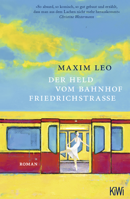 Buchcover von Der Held vom Bahnhof Friedrichstraße: Roman von Maxim Leo