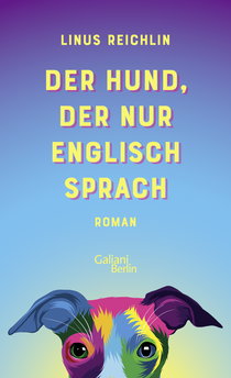 Buchcover von Der Hund, der nur Englisch sprach: Roman von Linus Reichlin