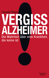 Buchcover von Vergiss Alzheimer!: Die Wahrheit über eine Krankheit, die keine ist von Cornelia Stolze