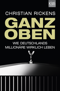 Buchcover von Ganz oben: Wie Deutschlands Millionäre wirklich leben von Christian Rickens
