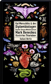 Buchcover von Kat Menschiks und des Diplom-Biologen Doctor Rerum Medicinalium Mark Beneckes Illustrirtes Thierleben von Mark Benecke, Kat Menschik