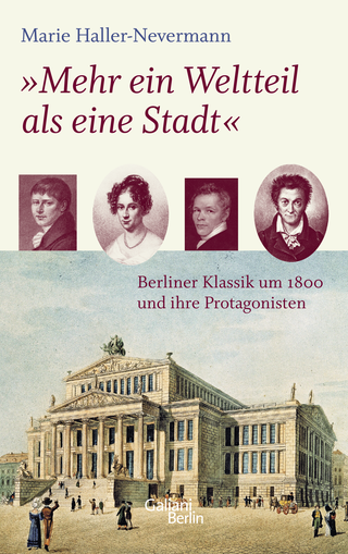 Buchcover von "Mehr ein Weltteil als eine Stadt": Berliner Klassik um 1800 und ihre Protagonisten
