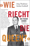 Buchcover von "Wie riecht die Queen?": Die fiesen Sieben und andere kühne Fragen an... von Jörg Thadeusz
