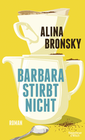 Buchcover von Barbara Isn't Dying: Roman von Alina Bronsky