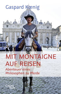 Buchcover von Mit Montaigne auf Reisen: Abenteuer eines Philosophen zu Pferde von Gaspard Koenig