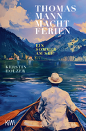 Buchcover von Thomas Mann macht Ferien: Ein Sommer am See von Kerstin Holzer