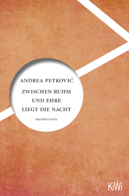 Buchcover von Zwischen Ruhm und Ehre liegt die Nacht: Erzählungen von Andrea Petković
