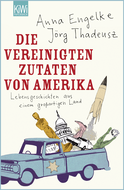 Buchcover von Die Vereinigten Zutaten von Amerika: Lebensgeschichten aus einem großartigen Land von Jörg Thadeusz, Anna Engelke