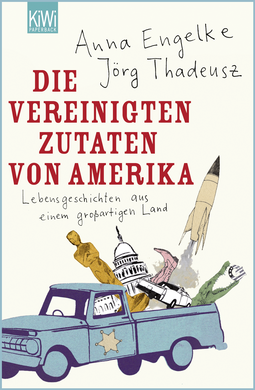 Buchcover von Die Vereinigten Zutaten von Amerika: Lebensgeschichten aus einem großartigen Land von Jörg Thadeusz, Anna Engelke