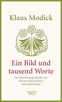 Buchcover von Ein Bild und tausend Worte: Die Entstehungsgeschichte von "Konzert ohne Dichter" und andere Essays von Klaus Modick