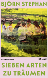 Buchcover von Sieben Arten zu träumen von Björn Stephan