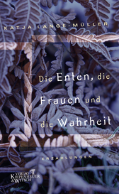 Buchcover von Die Enten, die Frauen und die Wahrheit: Erzählungen von Katja Lange-Müller