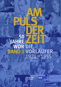 Buchcover von Am Puls der Zeit / 50 Jahre WDR: Die Vorläufer von 1924 - 1955. Band 1 von Klaus Katz, Petra Witting-Nöthen, Ulrich Pätzold, Dietrich Leder, Günther Schulz, Ulrike Ries-Augustin