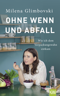 Buchcover von Ohne Wenn und Abfall: Wie ich dem Verpackungswahn entkam von Milena Glimbovski