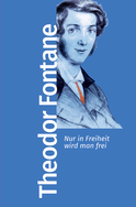 Buchcover von Nur in Freiheit wird man frei: Mit einem Vorwort von Iwan-Michelangelo D'Aprile von Theodor Fontane