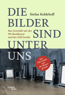Buchcover von Die Bilder sind unter uns: Das Geschäft mit der NS-Raubkunst und der Fall Gurlitt von Stefan Koldehoff