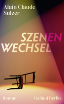 Buchcover von Szenenwechsel von Alain Claude Sulzer
