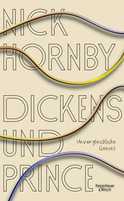 Buchcover von Dickens und Prince: Unvergleichliche Genies von Nick Hornby