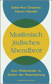 Buchcover von Muslimisch-jüdisches Abendbrot: Das Miteinander in Zeiten der Polarisierung von Saba-Nur Cheema, Meron Mendel