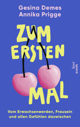 Buchcover von Zum ersten Mal: Vom Erwachsenwerden, Frausein und allen Gefühlen dazwischen