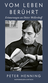 Buchcover von Vom Leben berührt: Erinnerungen an Dieter Wellershoff von Peter Henning