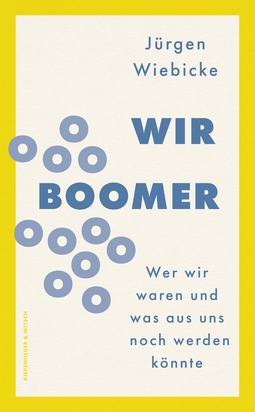 Buchcover von Wir Boomer: Wer wir waren und was aus uns noch werden könnte von Jürgen Wiebicke