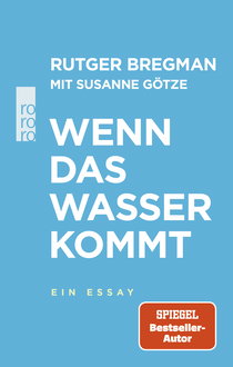 Buchcover von Wenn das Wasser kommt: Ein Essay von Rutger Bregman
