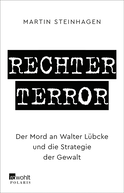 Buchcover von Rechter Terror: Der Mord an Walter Lübcke und die Strategie der Gewalt von Martín Steinhagen