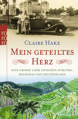 Buchcover von Mein geteiltes Herz: Eine große Liebe zwischen Sumatra, Shanghai und Deutschland von Nicoline Hake