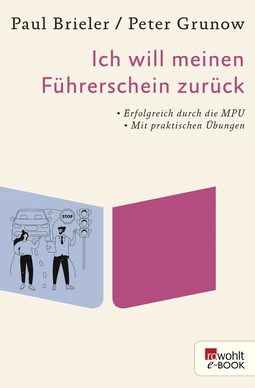 Buchcover von Ich will meinen Führerschein zurück: Erfolgreich durch die MPU (mit praktischen Übungen) von Paul Brieler, Peter Grunow