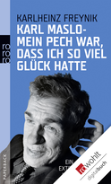 Buchcover von Mein Pech war, dass ich so viel Glück hatte: Ein extremes Leben von Karl Maslo, Karlheinz Freynik