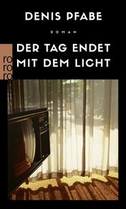 Buchcover von Der Tag endet mit dem Licht von Denis Pfabe