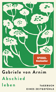 Buchcover von Abschied leben: Tagebuch eines Zeitgefühls von Gabriele von Arnim