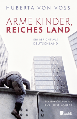Buchcover von Arme Kinder, reiches Land: Ein Bericht aus Deutschland von Huberta von Voss
