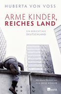 Buchcover von Arme Kinder, reiches Land: Ein Bericht aus Deutschland von Huberta von Voss