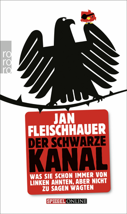 Buchcover von Der Schwarze Kanal: Was Sie schon immer von Linken ahnten, aber nicht zu sagen wagten von Jan Fleischhauer