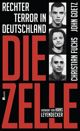 Buchcover von Die Zelle: Rechter Terror in Deutschland von Christian Fuchs, John Goetz